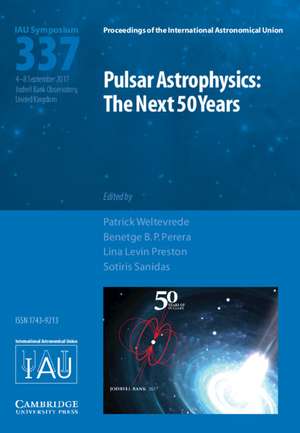 Pulsar Astrophysics (IAU S337): The Next 50 Years de Patrick Weltevrede