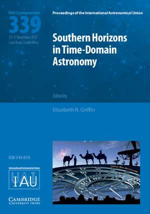 Southern Horizons in Time-Domain Astronomy (IAU S339) de Elizabeth R. Griffin