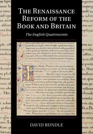 The Renaissance Reform of the Book and Britain: The English Quattrocento de David Rundle