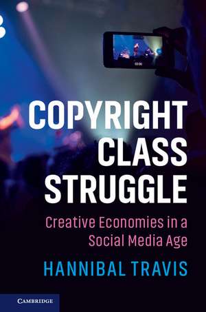 Copyright Class Struggle: Creative Economies in a Social Media Age de Hannibal Travis