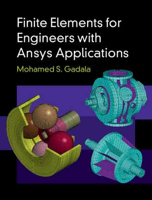 Finite Elements for Engineers with Ansys Applications de Mohamed S. Gadala