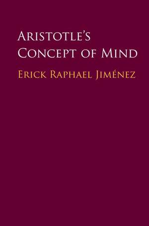 Aristotle's Concept of Mind de Erick Raphael Jiménez