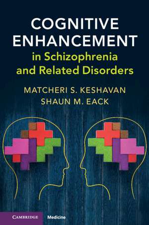 Cognitive Enhancement in Schizophrenia and Related Disorders de Matcheri Keshavan