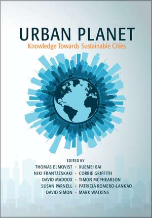 Urban Planet: Knowledge towards Sustainable Cities de Thomas Elmqvist