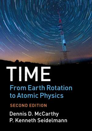 Time: From Earth Rotation to Atomic Physics de Dennis D. McCarthy