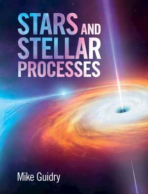 Stars and Stellar Processes de Mike Guidry