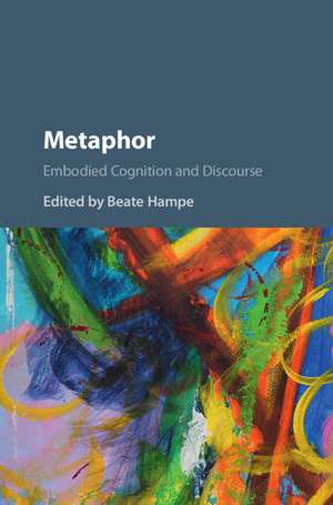 Metaphor: Embodied Cognition and Discourse de Beate Hampe