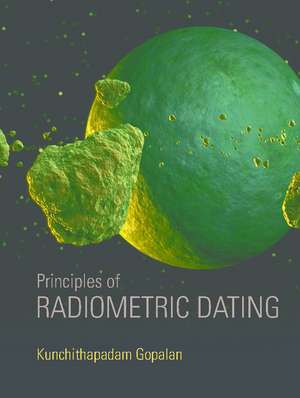 Principles of Radiometric Dating de Kunchithapadam Gopalan