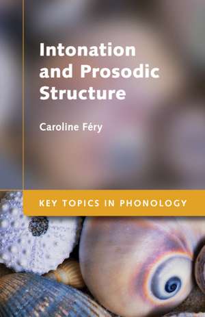 Intonation and Prosodic Structure de Caroline Féry