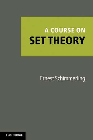 A Course on Set Theory de Ernest Schimmerling