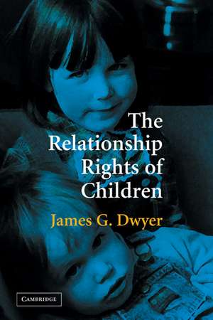 The Relationship Rights of Children de James G. Dwyer