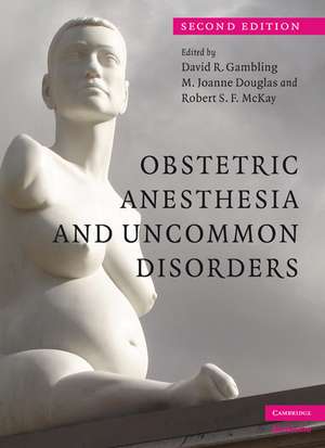 Obstetric Anesthesia and Uncommon Disorders de David R. Gambling