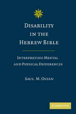 Disability in the Hebrew Bible: Interpreting Mental and Physical Differences de Saul M. Olyan