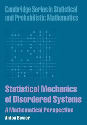 Statistical Mechanics of Disordered Systems: A Mathematical Perspective de Anton Bovier