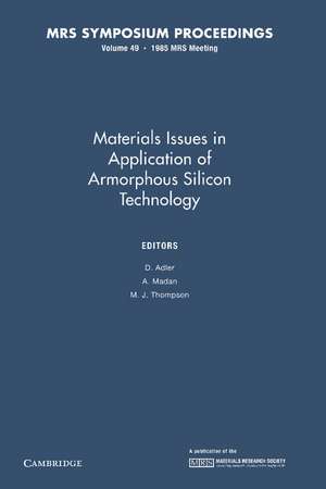 Materials Issues in Applications of Amorphous Silicon Technology: Volume 49 de D. Adler