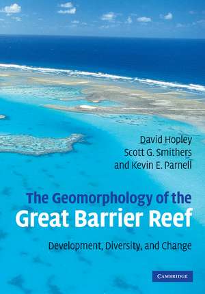 The Geomorphology of the Great Barrier Reef: Development, Diversity and Change de David Hopley