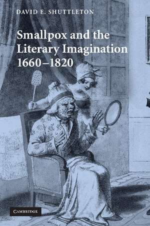 Smallpox and the Literary Imagination, 1660–1820 de David E. Shuttleton