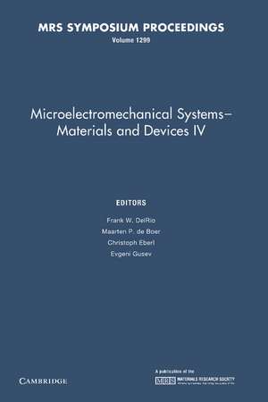 Microelectromechanical Systems - Materials and Devices IV: Volume 1299 de Frank W. DelRio