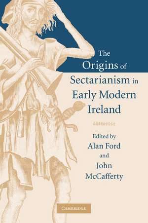 The Origins of Sectarianism in Early Modern Ireland de Alan Ford