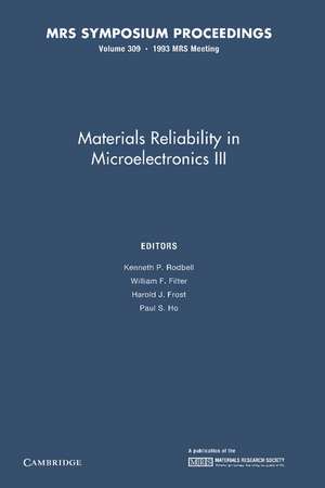 Materials Reliability in Microelectronics III: Volume 309 de Kenneth P. Rodbell