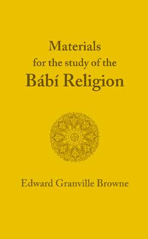 The Bábí Religion de Edward Granville Browne