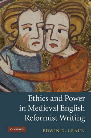 Ethics and Power in Medieval English Reformist Writing de Edwin D. Craun