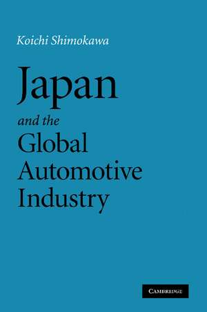 Japan and the Global Automotive Industry de Koichi Shimokawa