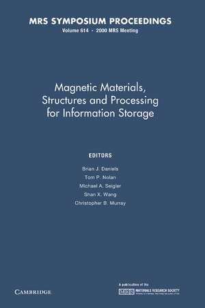 Magnetic Materials, Structures and Processing for Information Storage: Volume 614 de Brian J. Daniels