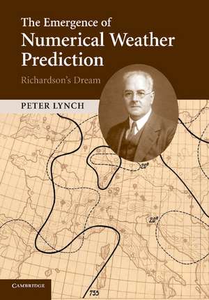 The Emergence of Numerical Weather Prediction: Richardson's Dream de Peter Lynch