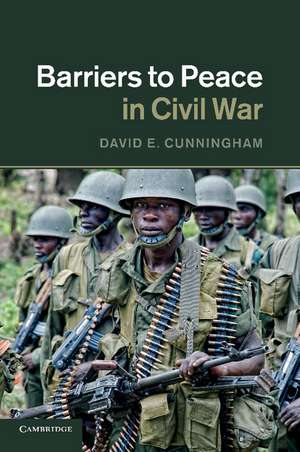 Barriers to Peace in Civil War de David E. Cunningham