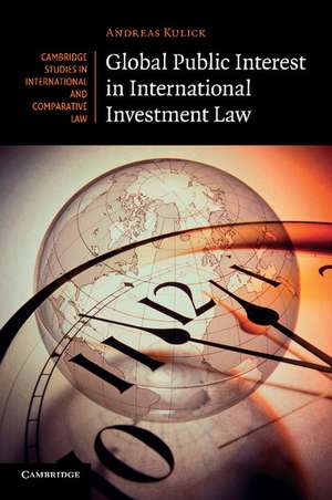 Global Public Interest in International Investment Law de Andreas Kulick