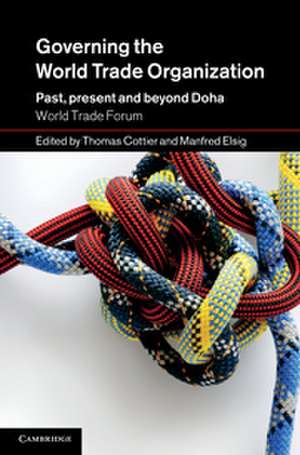 Governing the World Trade Organization: Past, Present and Beyond Doha de Thomas Cottier