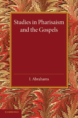 Studies in Pharisaism and the Gospels: Volume 2 de I. Abrahams