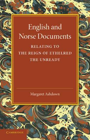 English and Norse Documents: Relating to the Reign of Ethelred the Unready de Margaret Ashdown