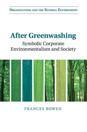 After Greenwashing: Symbolic Corporate Environmentalism and Society de Frances Bowen