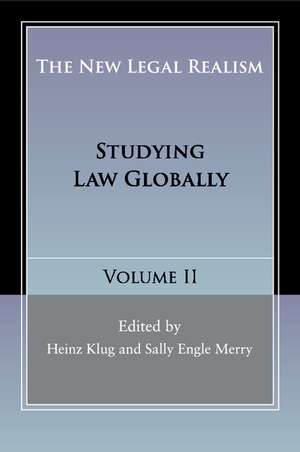 The New Legal Realism: Volume 2: Studying Law Globally de Heinz Klug