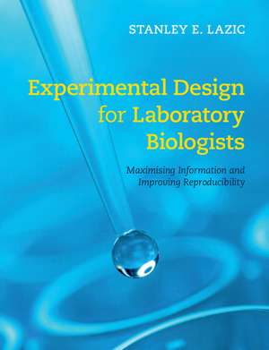 Experimental Design for Laboratory Biologists: Maximising Information and Improving Reproducibility de Stanley E. Lazic