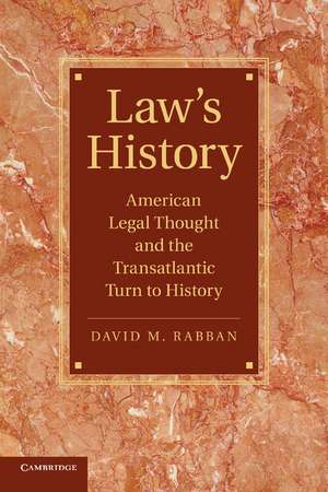 Law’s History: American Legal Thought and the Transatlantic Turn to History de David M. Rabban