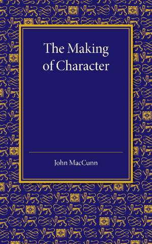 The Making of Character: Some Educational Aspects of Ethics de John MacCunn