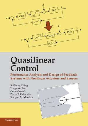 Quasilinear Control: Performance Analysis and Design of Feedback Systems with Nonlinear Sensors and Actuators de ShiNung Ching