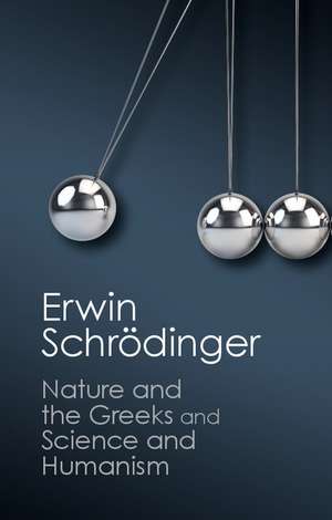 'Nature and the Greeks' and 'Science and Humanism' de Erwin Schrödinger