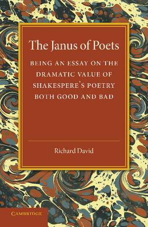 The Janus of Poets: Being an Essay on the Dramatic Value of Shakespeare's Poetry Both Good and Bad de Richard David