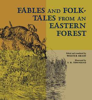 Fables and Folk-Tales from an Eastern Forest de Walter Skeat