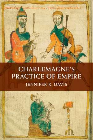 Charlemagne's Practice of Empire de Jennifer R. Davis