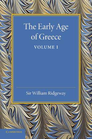 The Early Age of Greece: Volume 1 de William Ridgeway