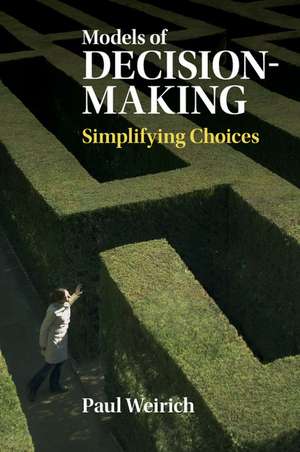 Models of Decision-Making: Simplifying Choices de Paul Weirich