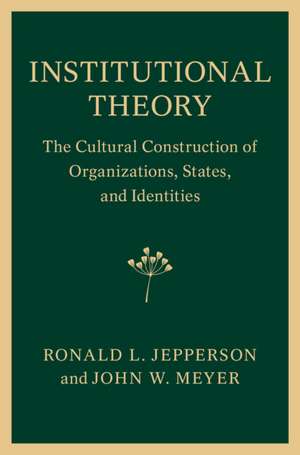 Institutional Theory: The Cultural Construction of Organizations, States, and Identities de Ronald L. Jepperson