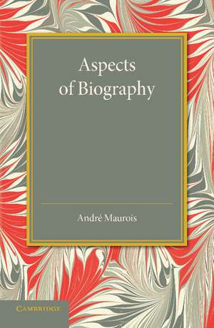 Aspects of Biography de Andre Maurois