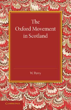 The Oxford Movement in Scotland de W. Perry