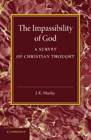 The Impassibility of God: A Survey of Christian Thought de J. K. Mozley